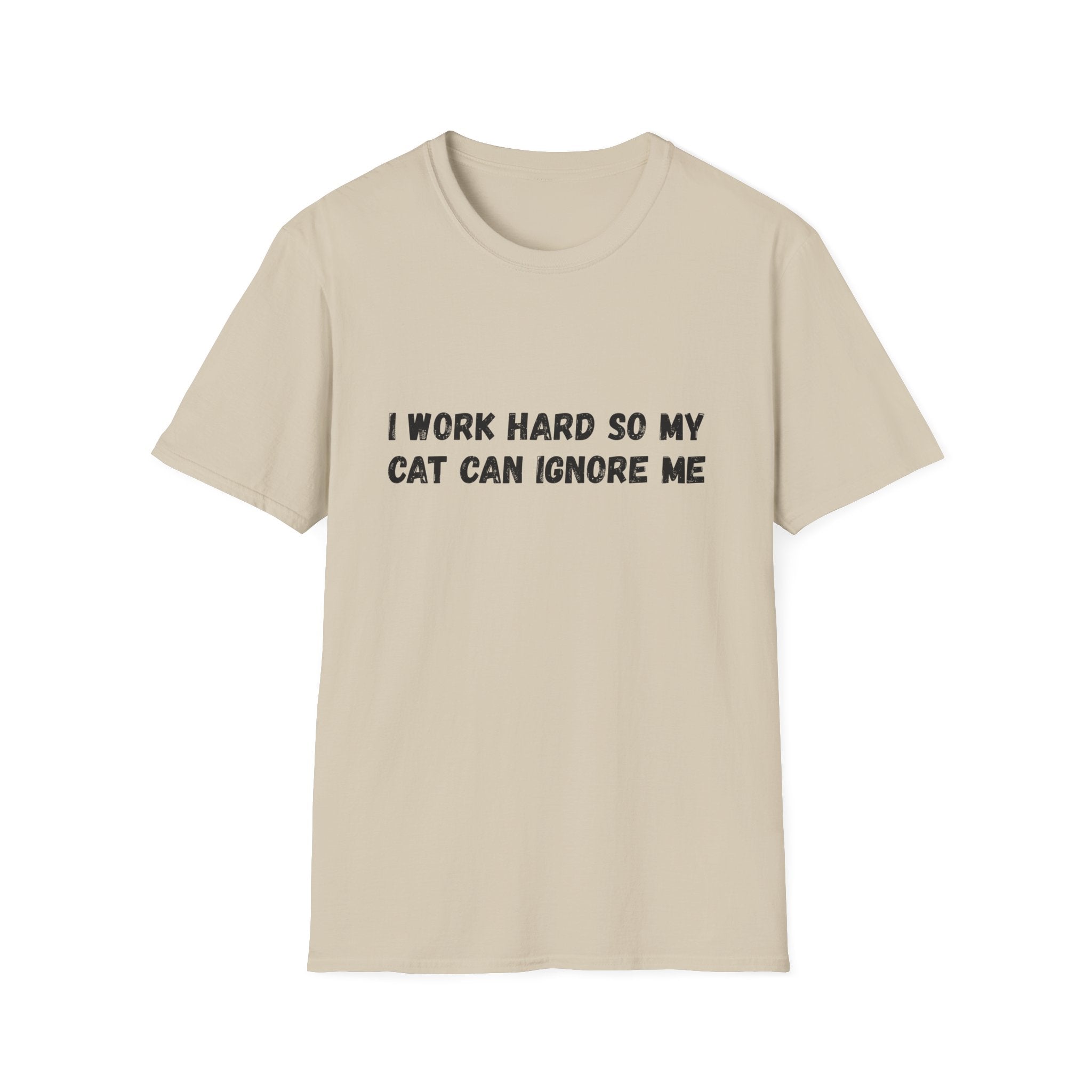 I Work Hard So My Cat Can Ignore Me T-shirt