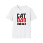 Cat Dad Energy T-shirt