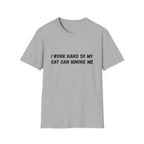 I Work Hard So My Cat Can Ignore Me T-shirt