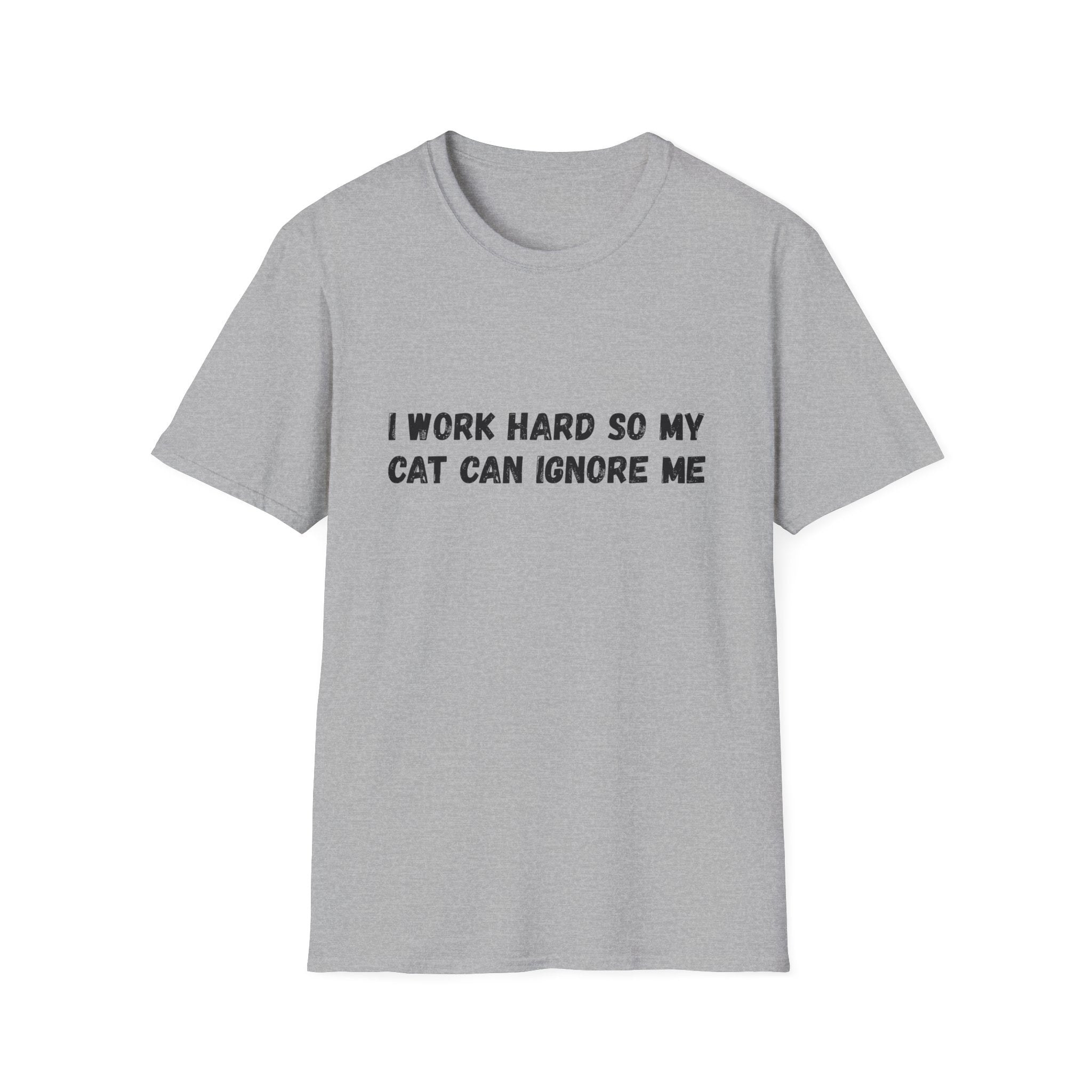 I Work Hard So My Cat Can Ignore Me T-shirt