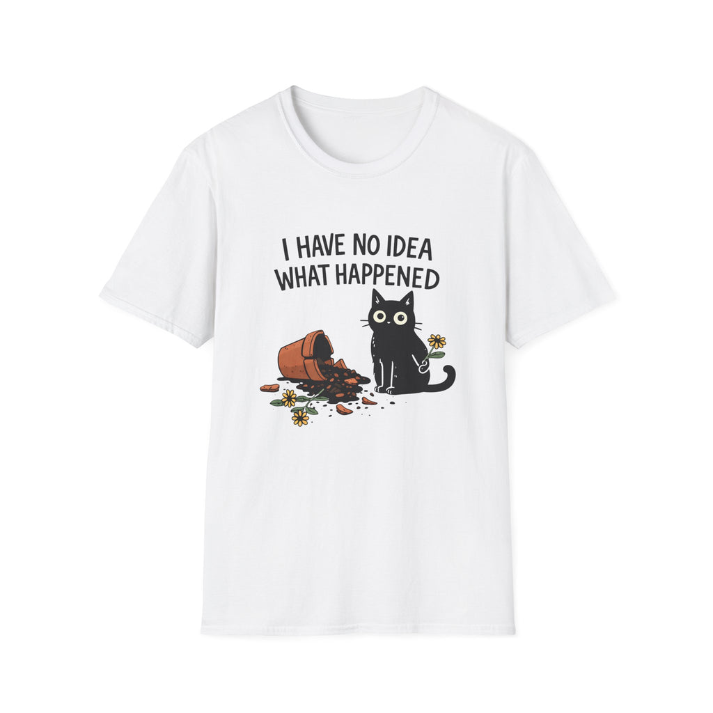 I Have No Idea What Happened T-Shirt
