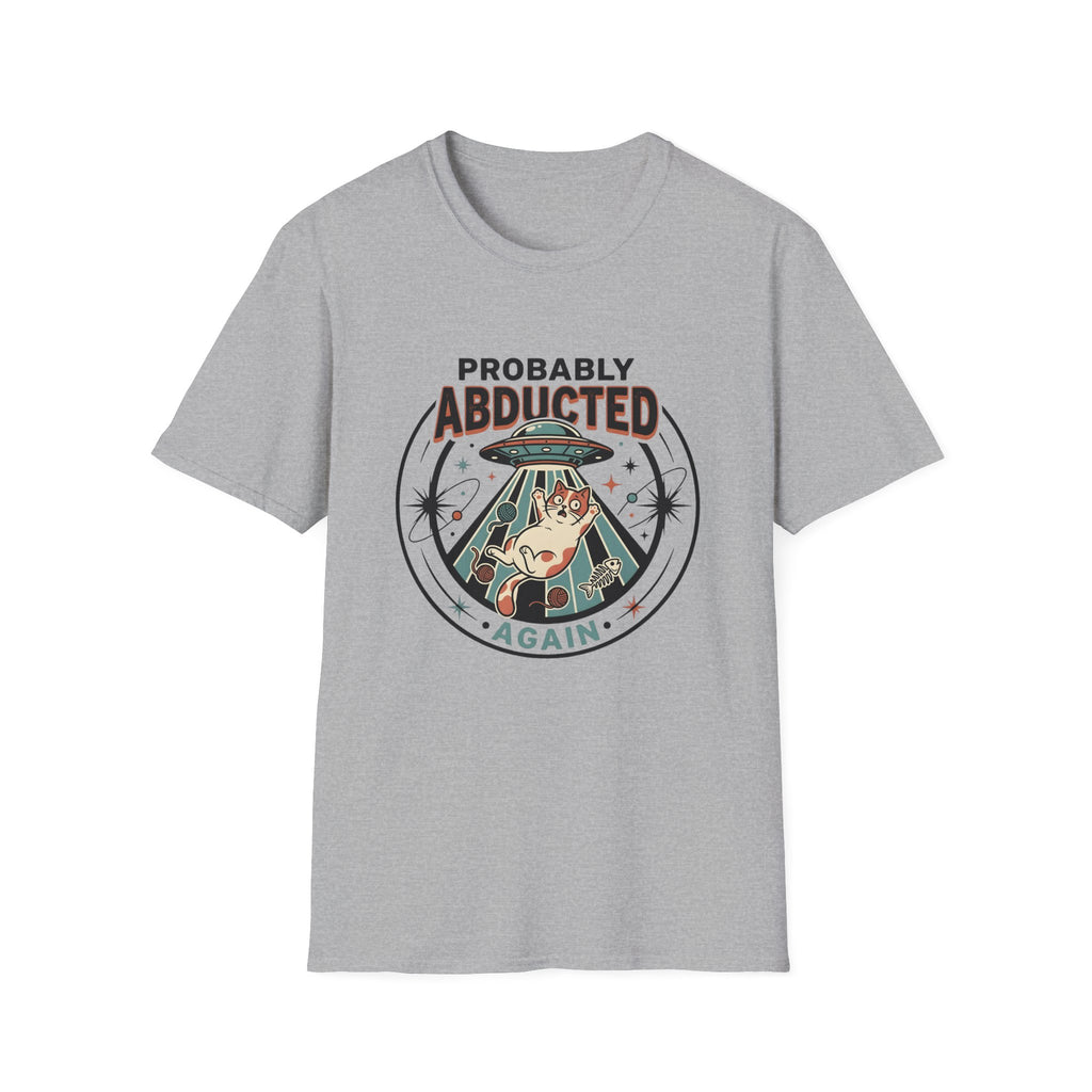 Probably Abducted Again T-Shirt