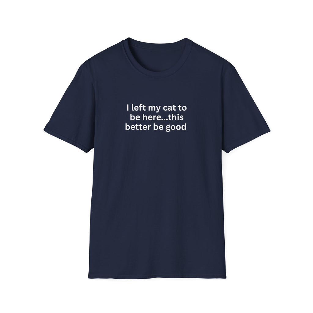 I Left My Cat To Be Here T-Shirt