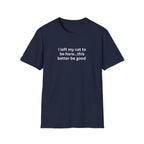 I Left My Cat To Be Here T-Shirt