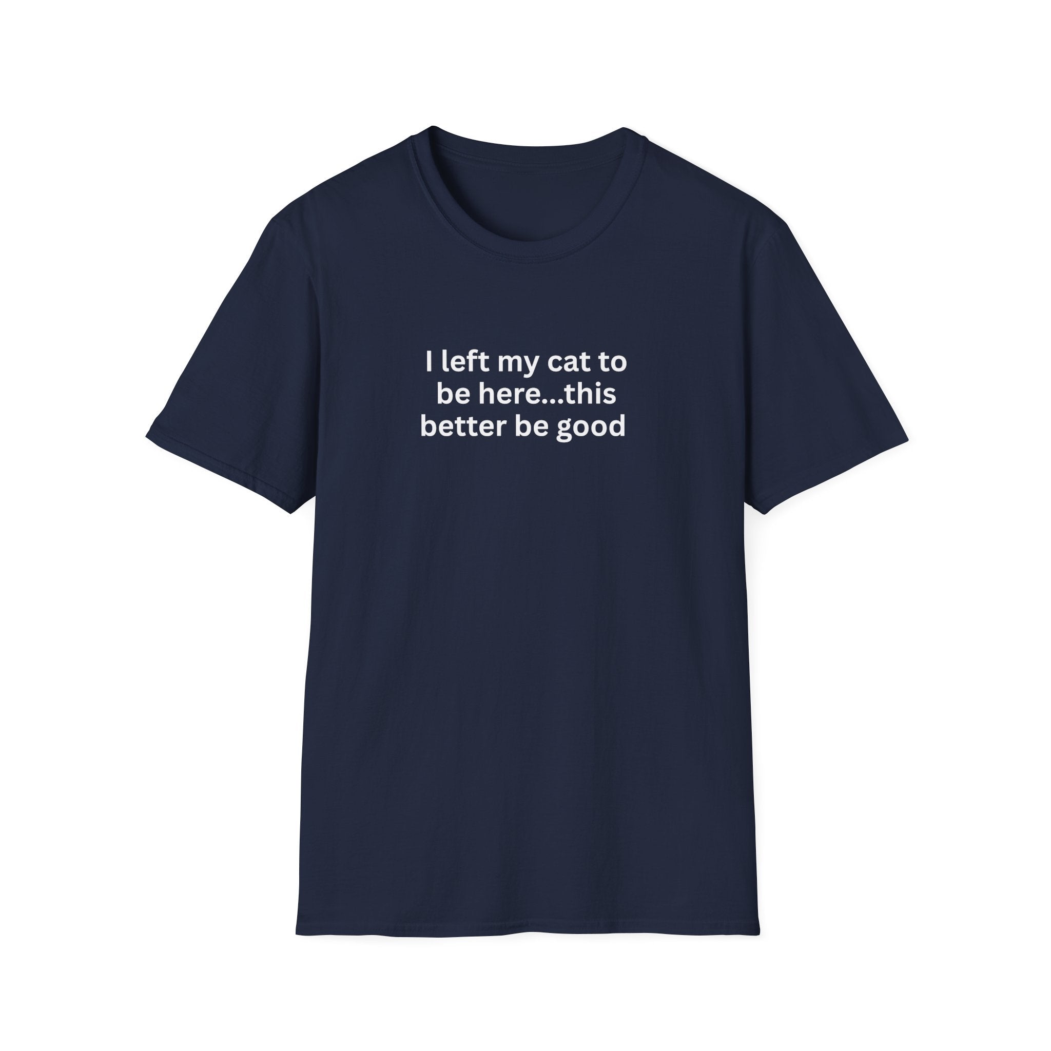 I Left My Cat To Be Here T-Shirt