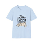 Will Show My Tummy For Food T-shirt