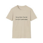 Sorry I Cant The Cat Just Got Comfortable T-Shirt