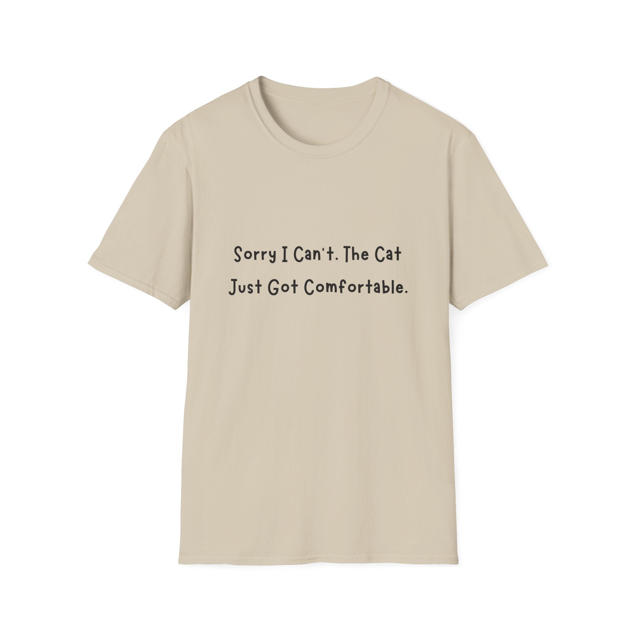 Sorry I Cant The Cat Just Got Comfortable T-Shirt