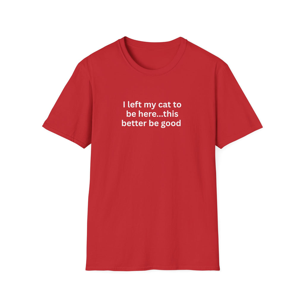 I Left My Cat To Be Here T-Shirt