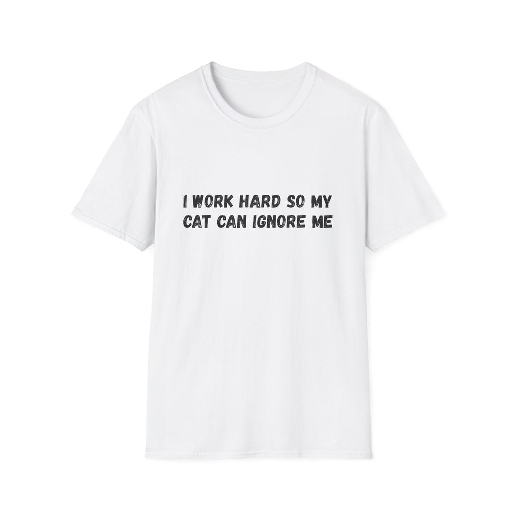 I Work Hard So My Cat Can Ignore Me T-shirt