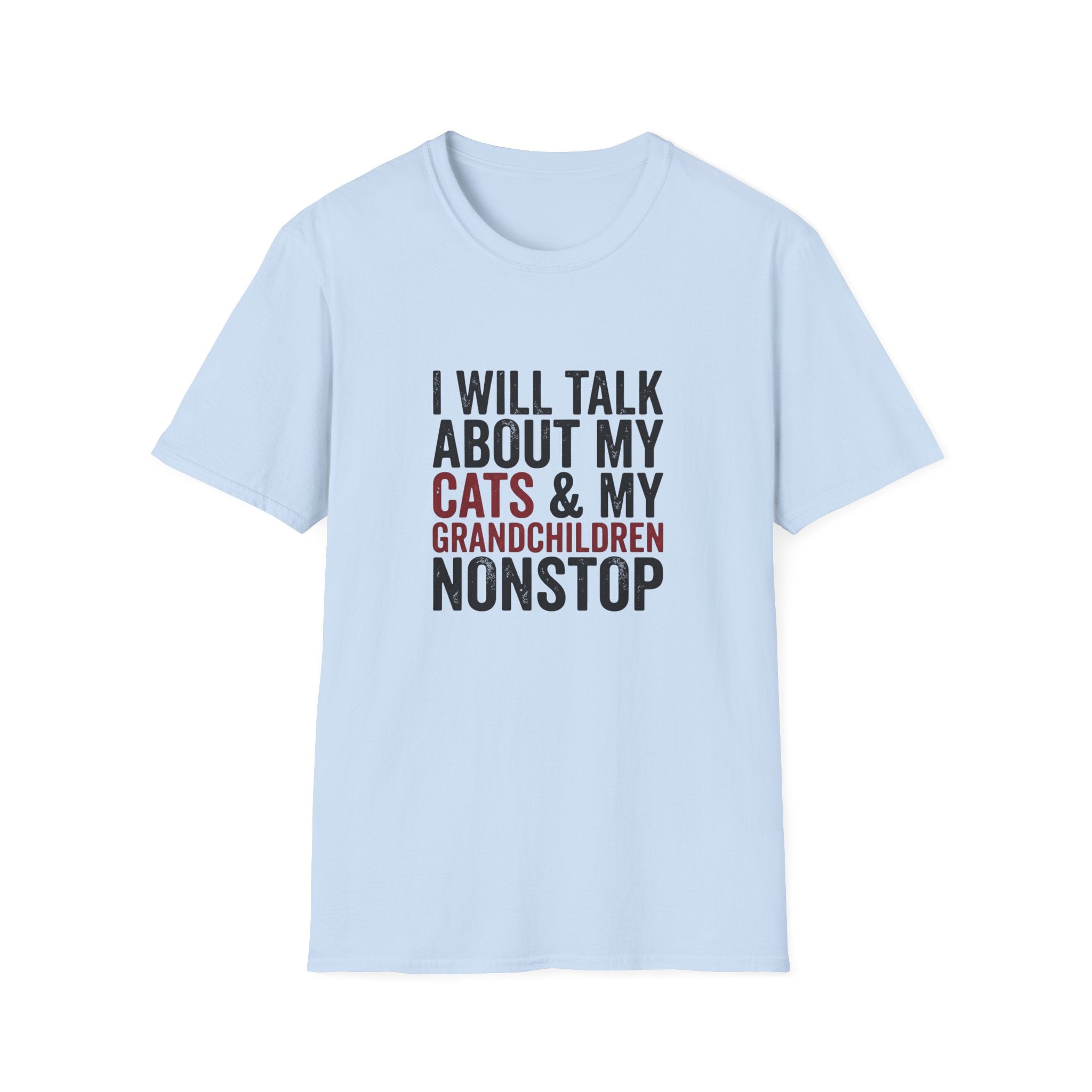 I Will Talk About My Cats & My Grandchildren Nonstop T-shirt