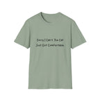 Sorry I Cant The Cat Just Got Comfortable T-Shirt