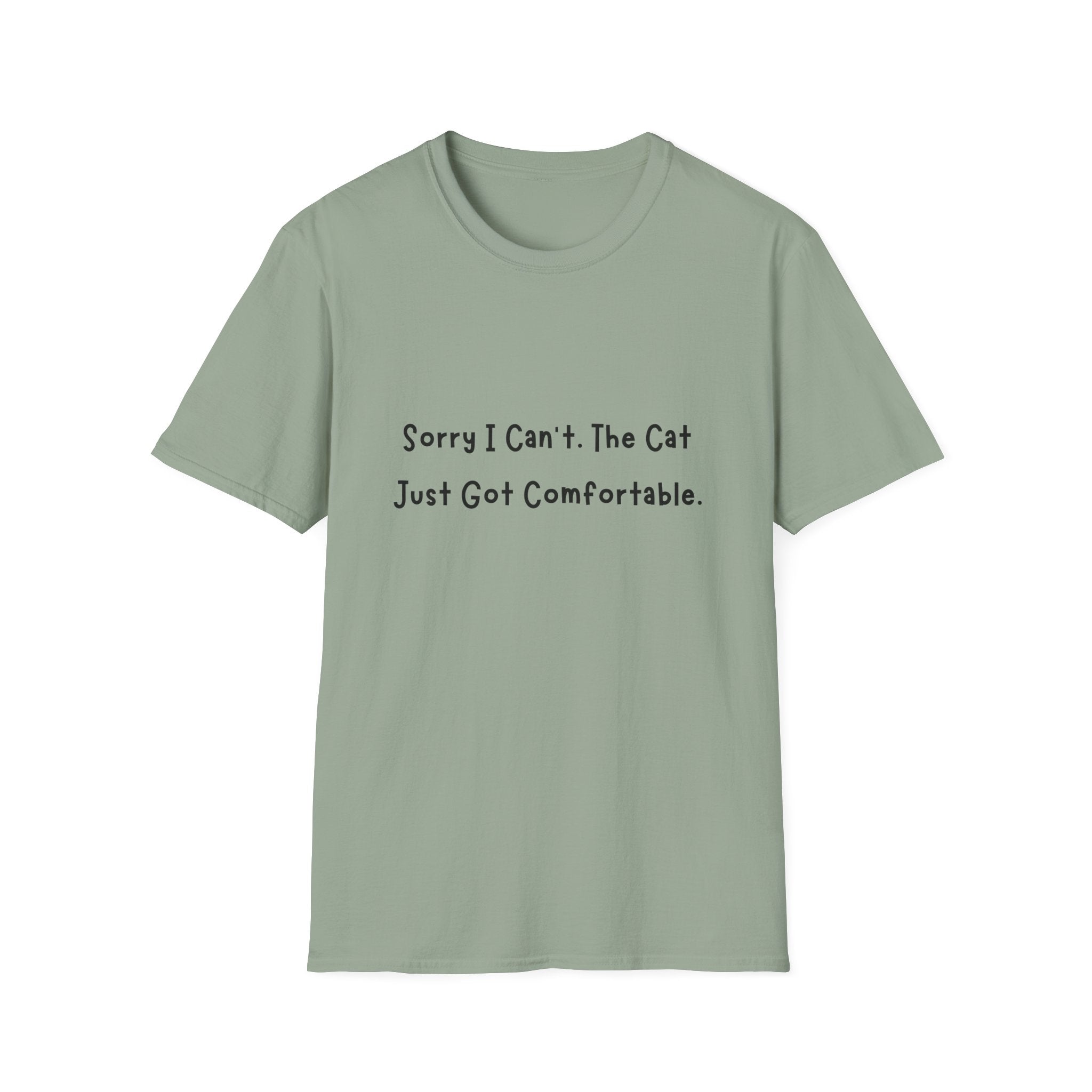 Sorry I Cant The Cat Just Got Comfortable T-Shirt