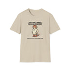 You Only Need To Look Perfect T-shirt