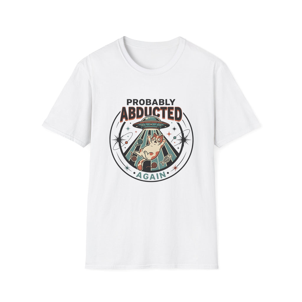 Probably Abducted Again T-Shirt