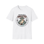 Probably Abducted Again T-Shirt