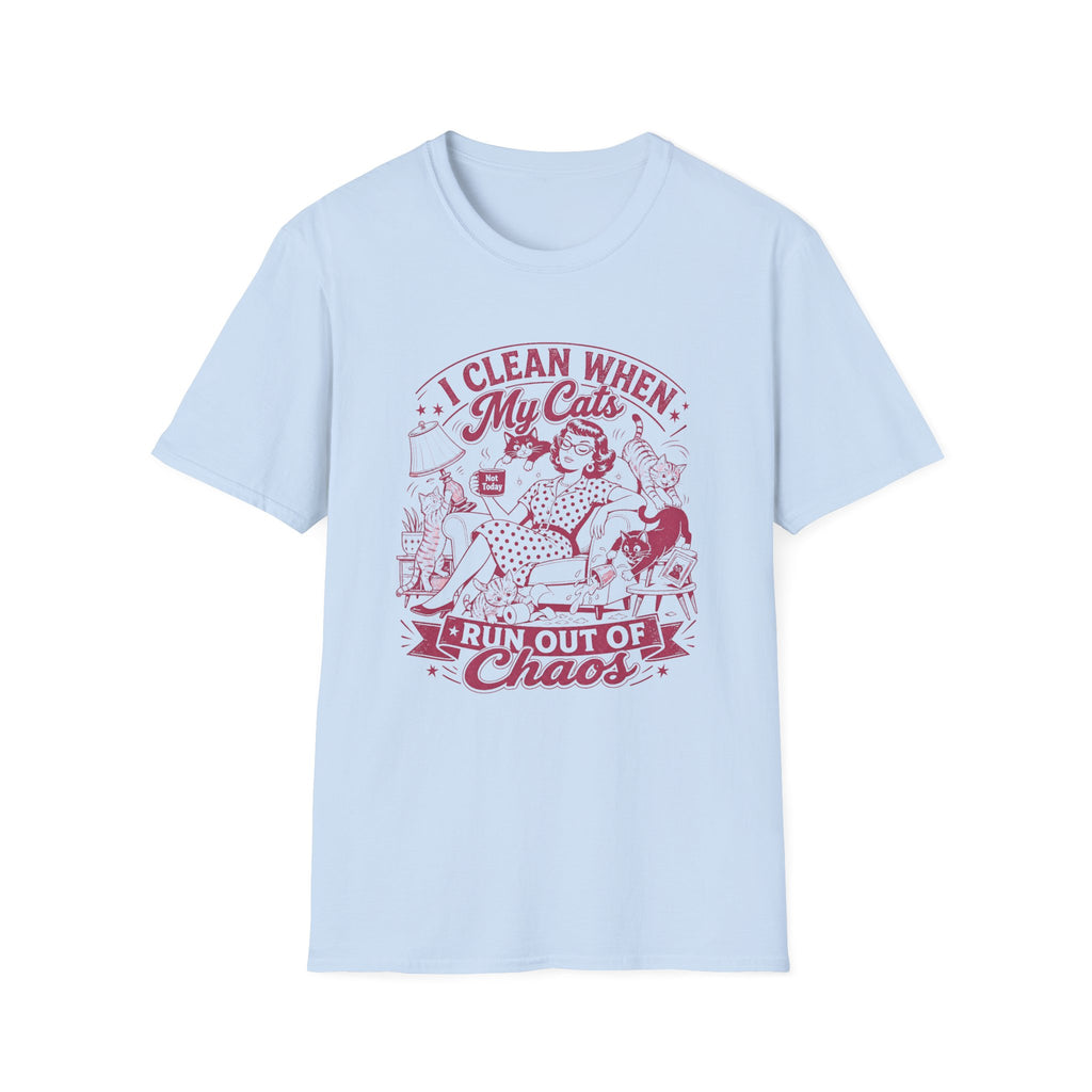 I Clean When My Cats Run Out Of Chaos T-Shirt