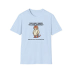 You Only Need To Look Perfect T-shirt