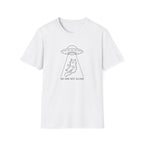 We Are Not Alone T-shirt