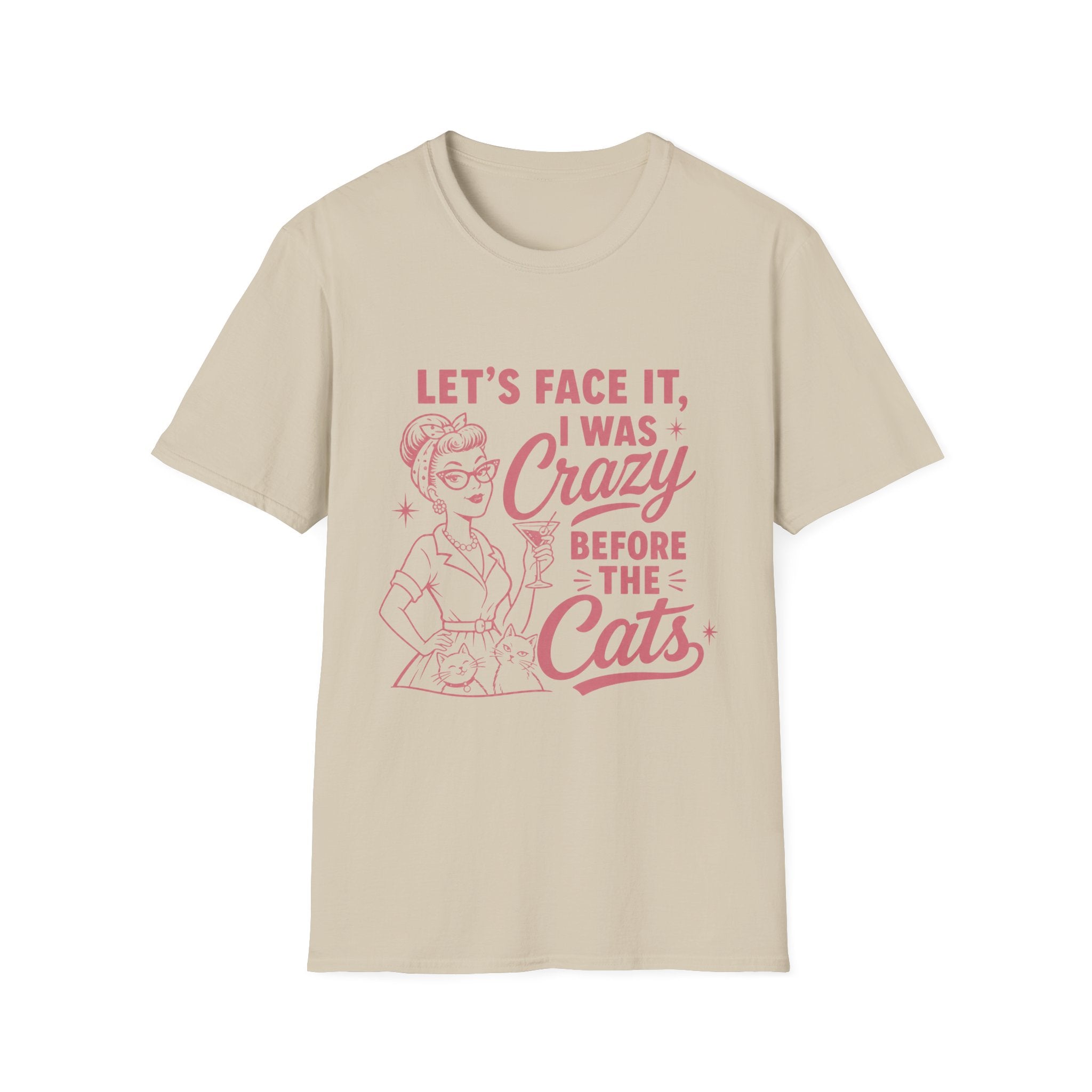 Let's Face It I Was Crazy Before The Cats T-Shirt