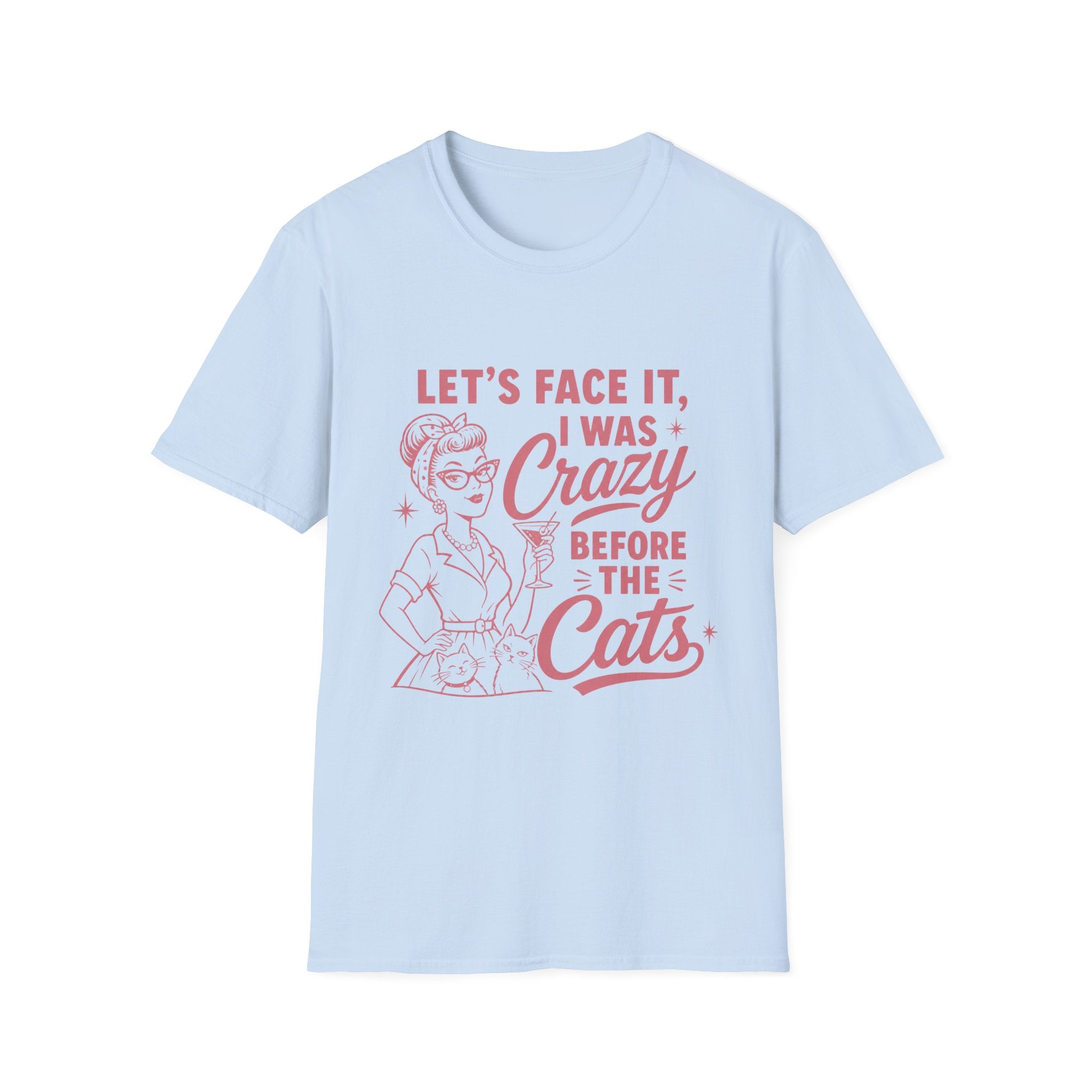 Let's Face It I Was Crazy Before The Cats T-Shirt