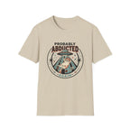 Probably Abducted Again T-Shirt