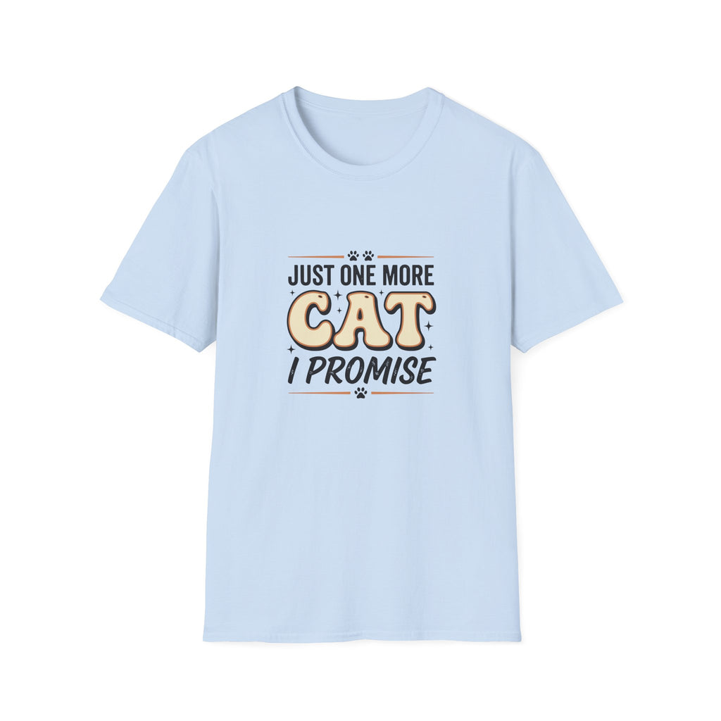 Just One More Cat I Promise T-shirt