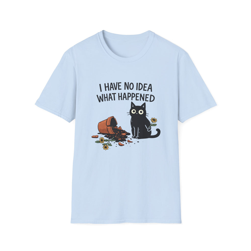 I Have No Idea What Happened T-Shirt