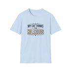 My Cat Thinks I'm Hilarious T-shirt