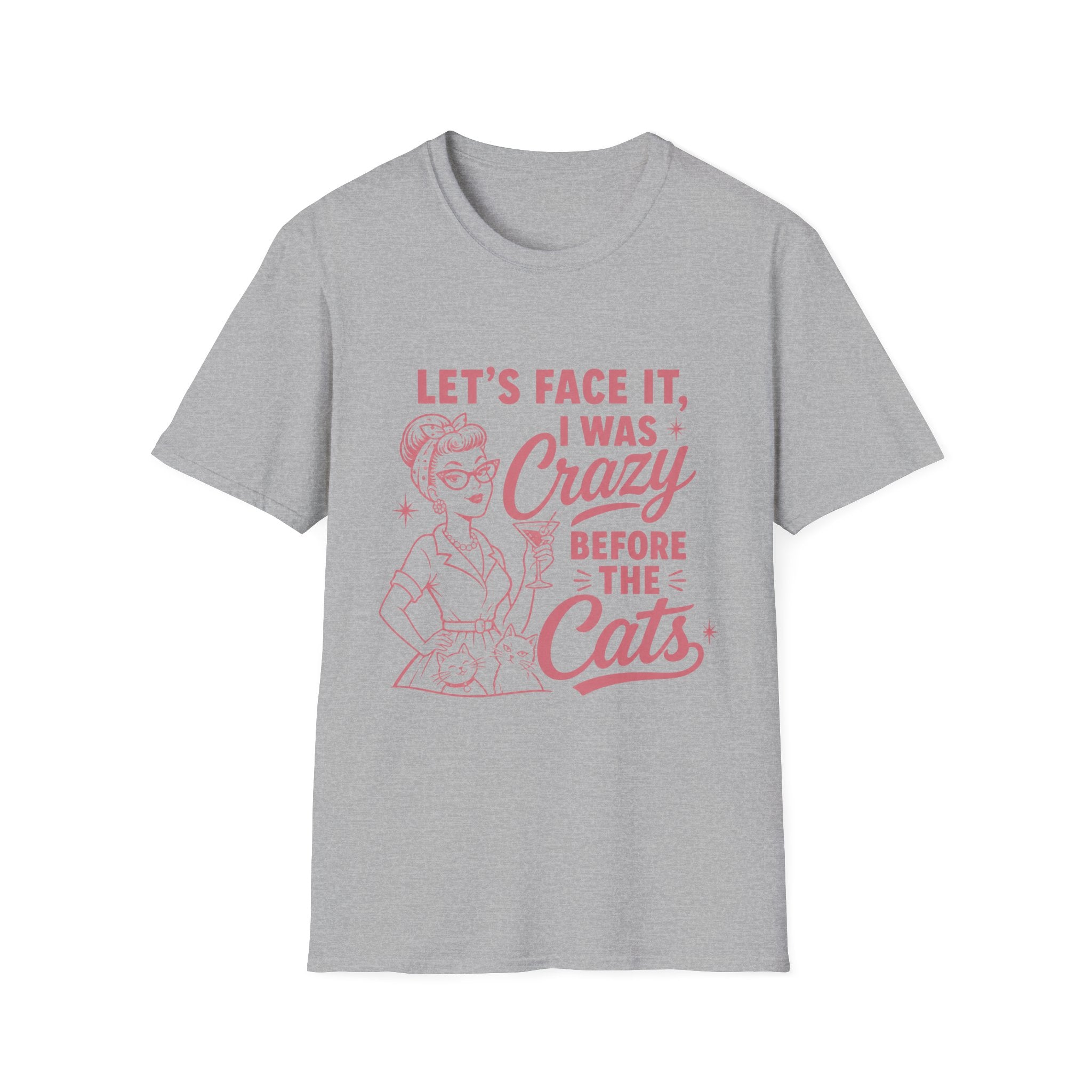 Let's Face It I Was Crazy Before The Cats T-Shirt