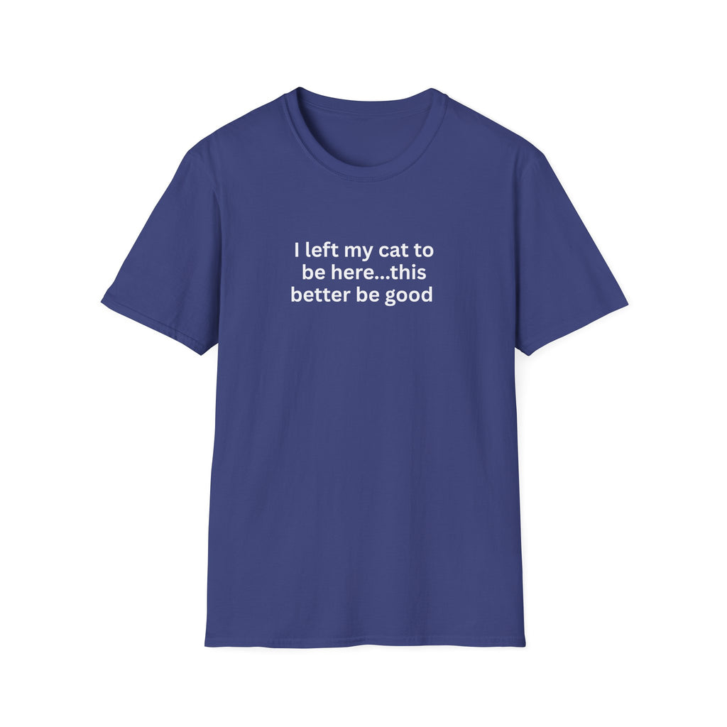 I Left My Cat To Be Here T-Shirt
