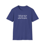 I Left My Cat To Be Here T-Shirt