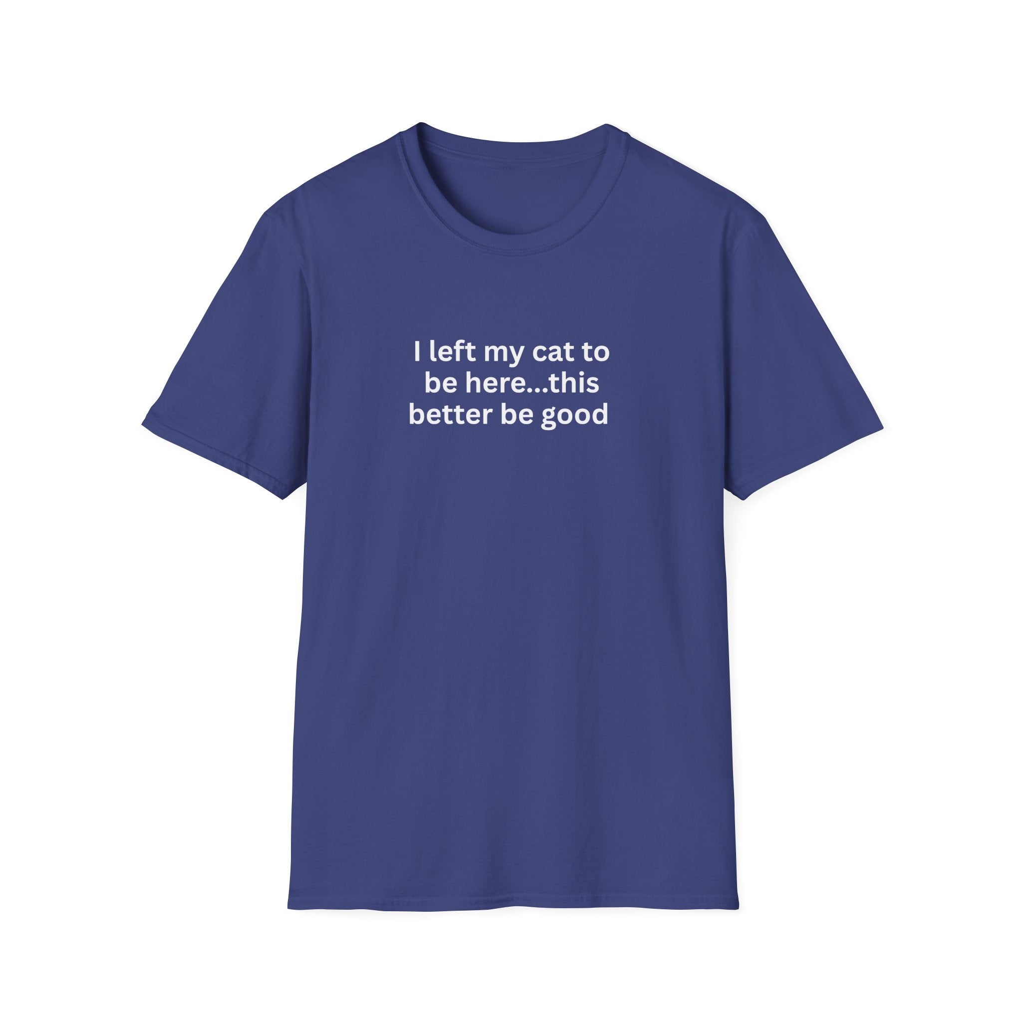 I Left My Cat To Be Here T-Shirt
