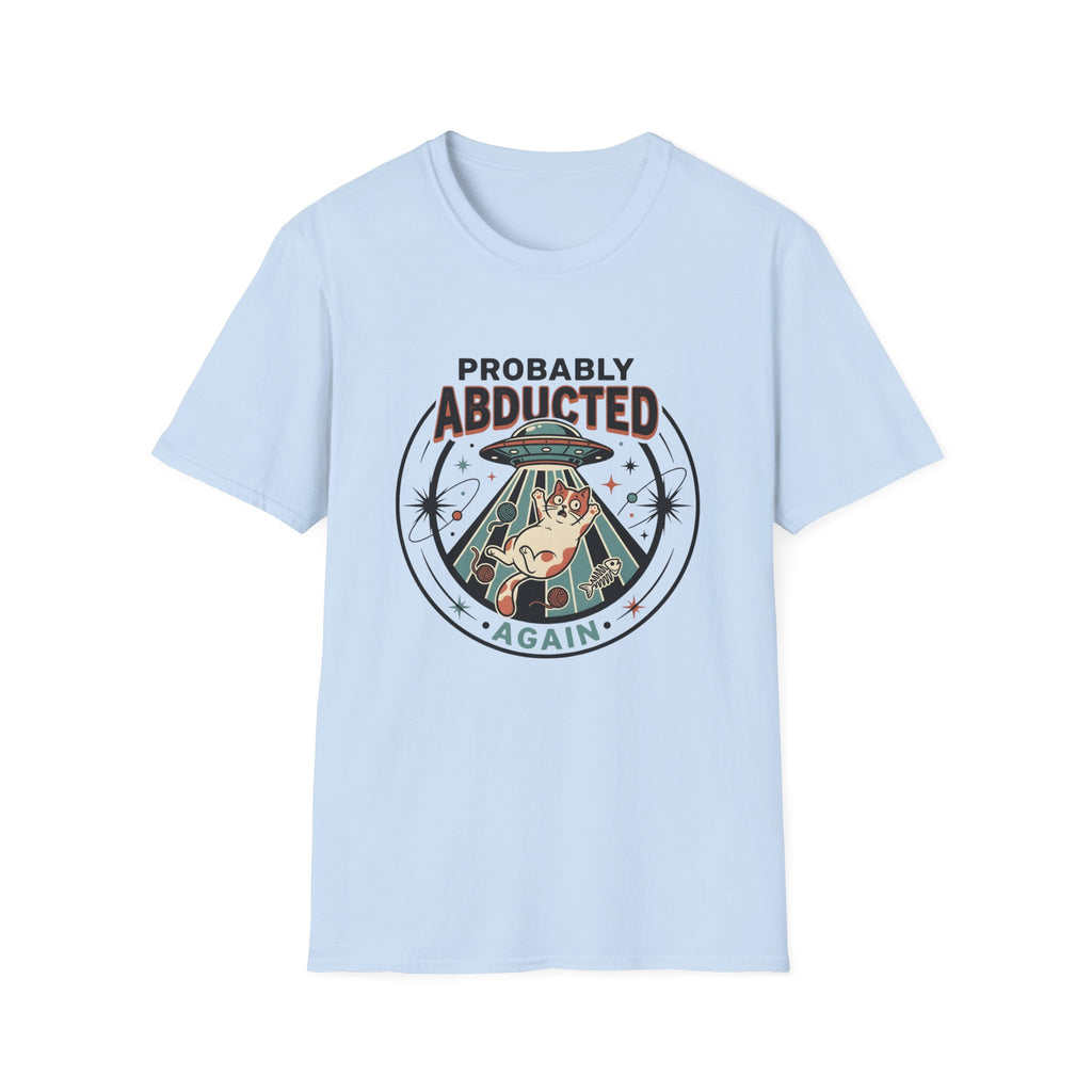 Probably Abducted Again T-Shirt
