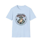 Probably Abducted Again T-Shirt