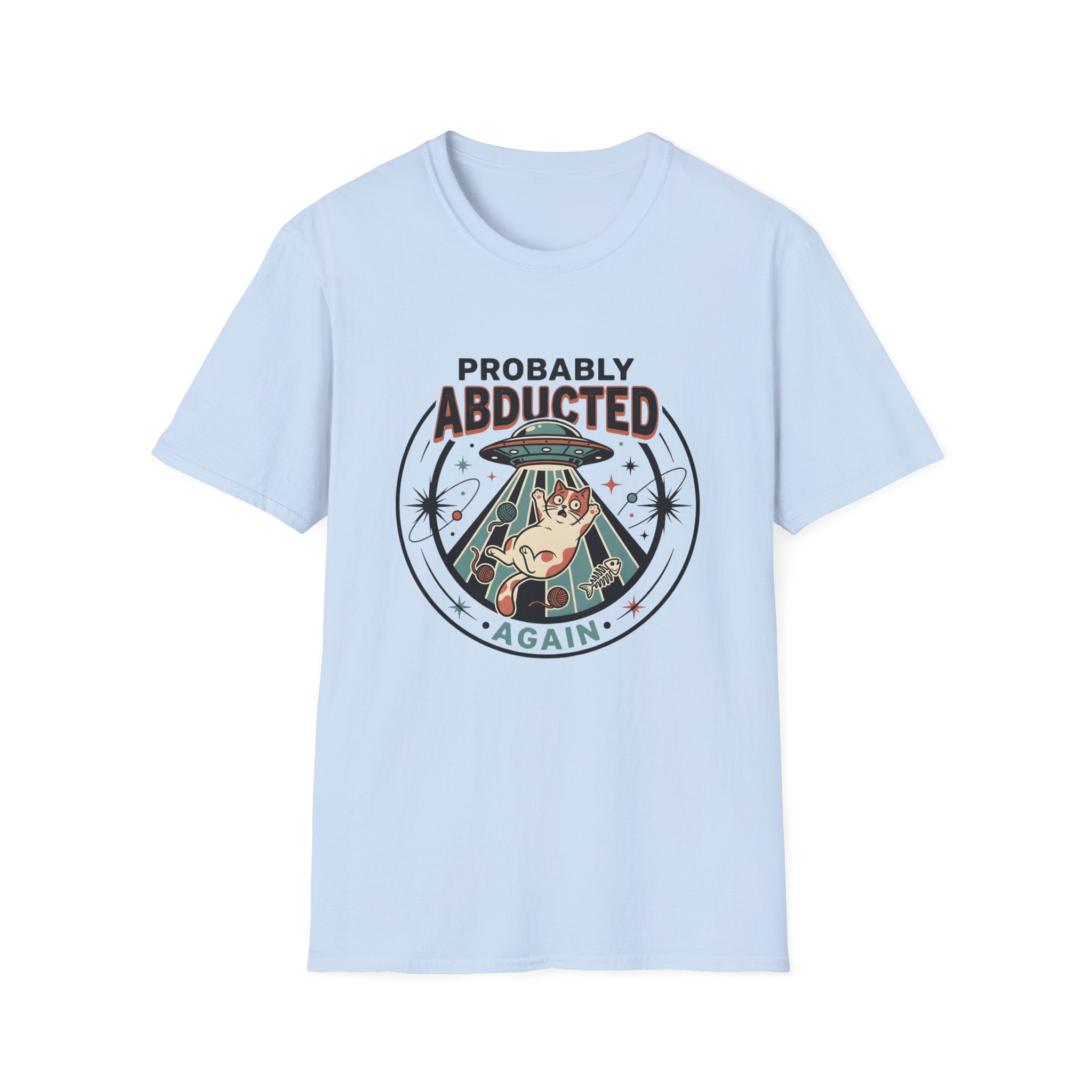 Probably Abducted Again T-Shirt