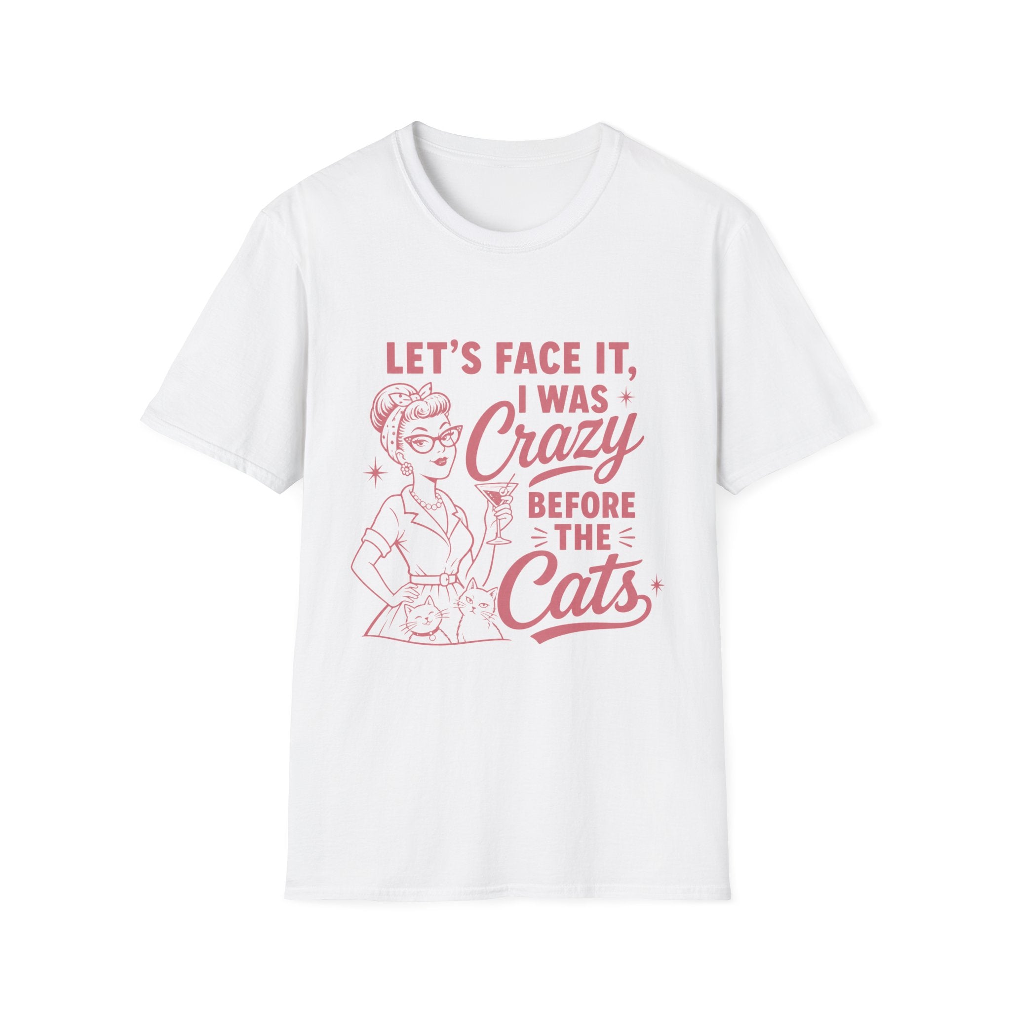 Let's Face It I Was Crazy Before The Cats T-Shirt