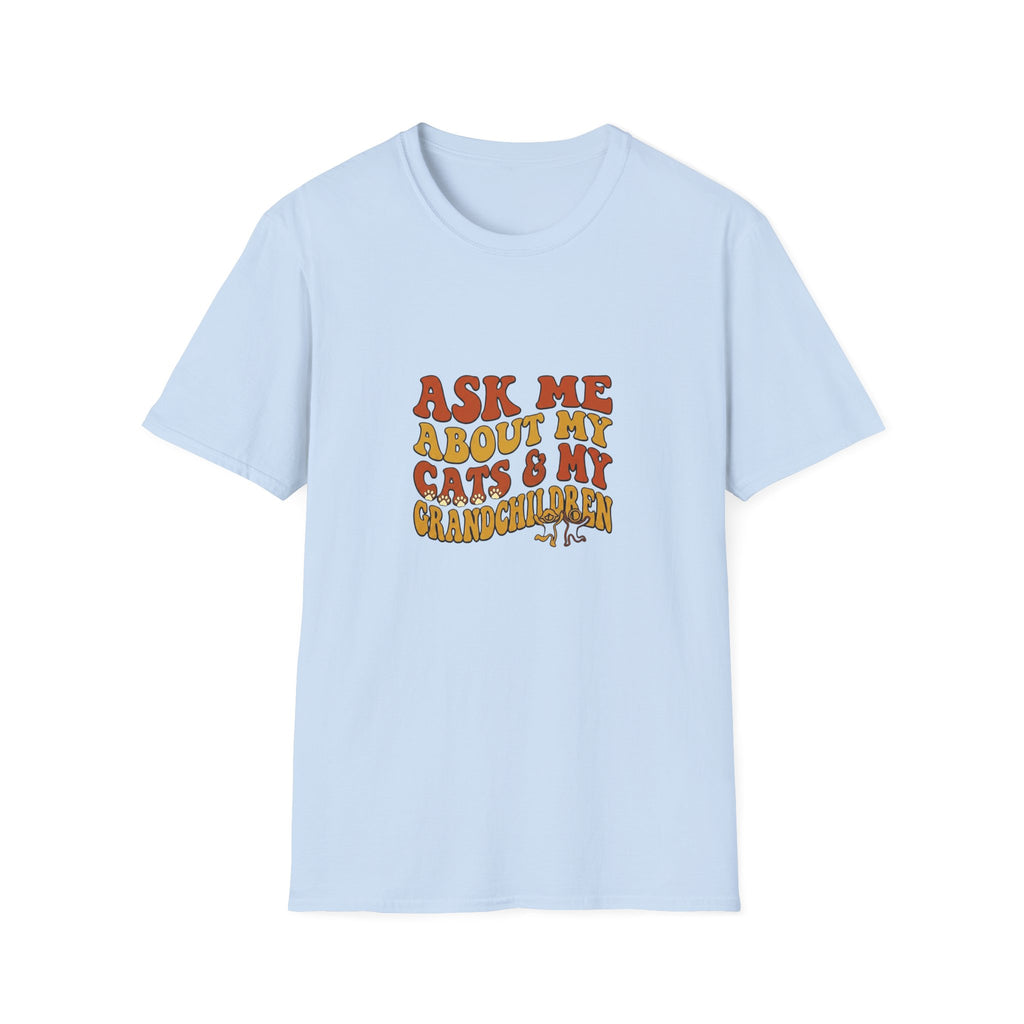 Ask Me About My Cats & My Grandchildren T-shirt